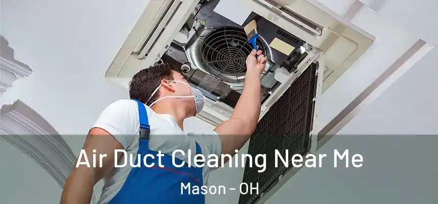  Air Duct Cleaning Near Me Mason - OH