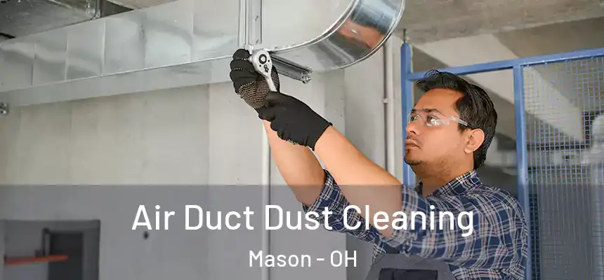  Air Duct Dust Cleaning Mason - OH