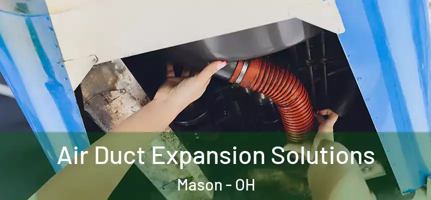  Air Duct Expansion Solutions Mason - OH