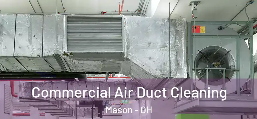 Commercial Air Duct Cleaning Mason - OH