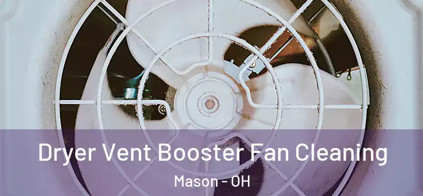  Dryer Vent Booster Fan Cleaning Mason - OH