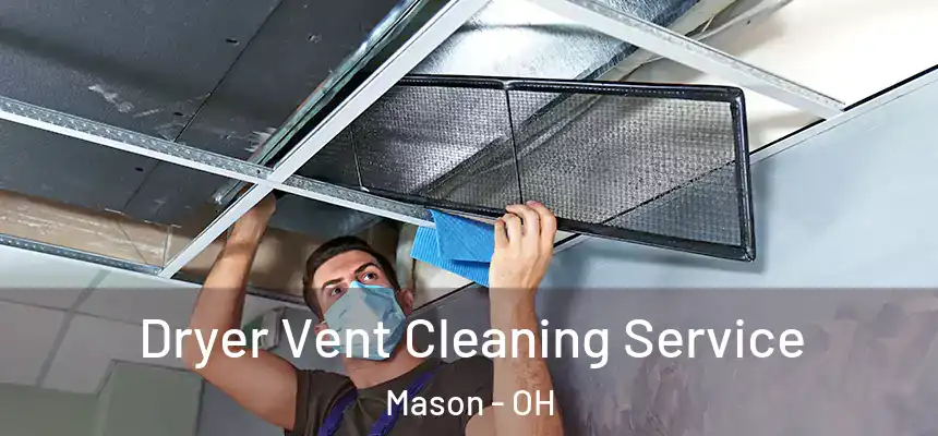  Dryer Vent Cleaning Service Mason - OH