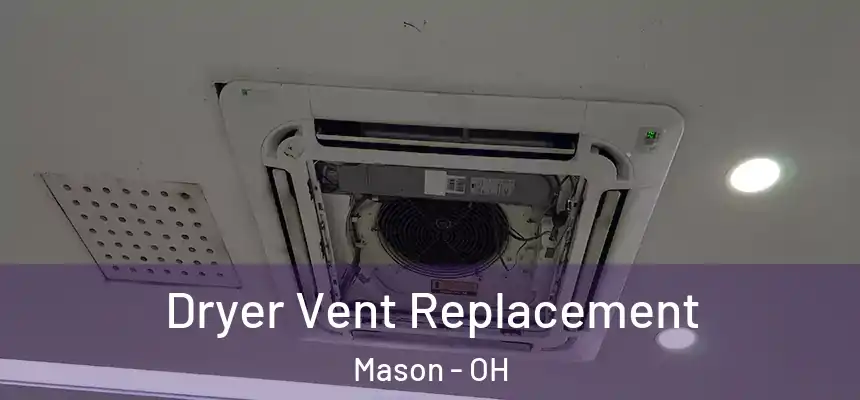  Dryer Vent Replacement Mason - OH