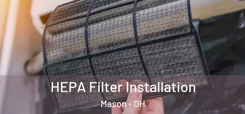  HEPA Filter Installation Mason - OH