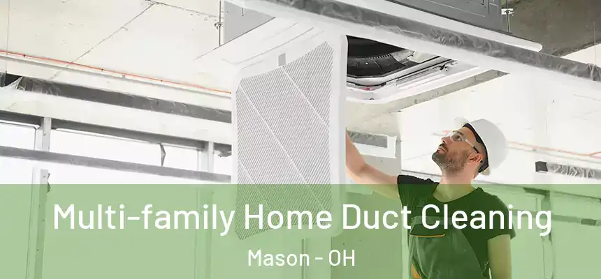  Multi-family Home Duct Cleaning Mason - OH