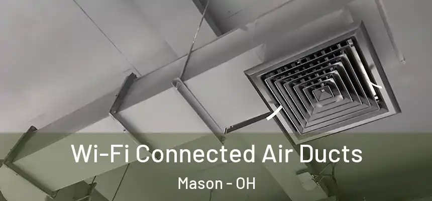  Wi-Fi Connected Air Ducts Mason - OH